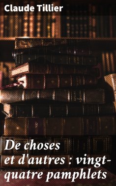 eBook: De choses et d'autres : vingt-quatre pamphlets