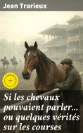 eBook: Si les chevaux pouvaient parler... ou quelques vérités sur les courses