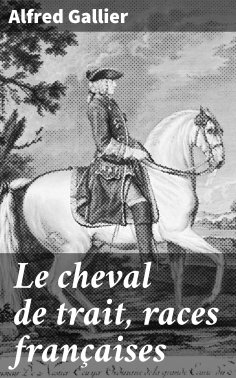 eBook: Le cheval de trait, races françaises