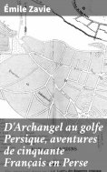 eBook: D'Archangel au golfe Persique, aventures de cinquante Français en Perse