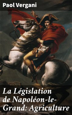 eBook: La Législation de Napoléon-le-Grand: Agriculture