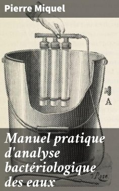 eBook: Manuel pratique d'analyse bactériologique des eaux