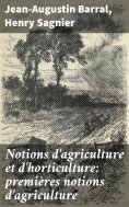eBook: Notions d'agriculture et d'horticulture: premières notions d'agriculture