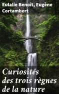 eBook: Curiosités des trois règnes de la nature
