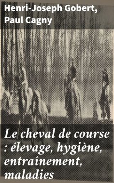 eBook: Le cheval de course : élevage, hygiène, entraînement, maladies