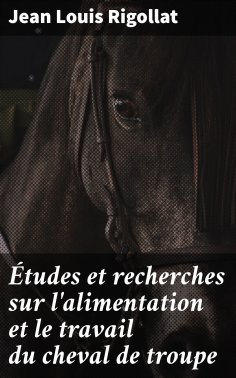 eBook: Études et recherches sur l'alimentation et le travail du cheval de troupe