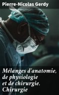 eBook: Mélanges d'anatomie, de physiologie et de chirurgie. Chirurgie