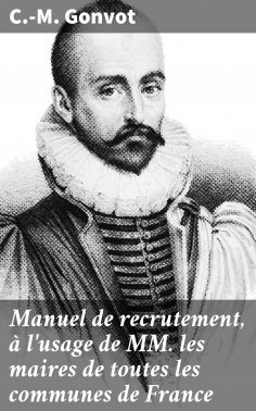 eBook: Manuel de recrutement, à l'usage de MM. les maires de toutes les communes de France