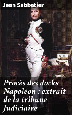 eBook: Procès des docks Napoléon : extrait de la tribune Judiciaire