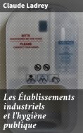 eBook: Les Établissements industriels et l'hygiène publique