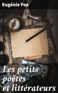 eBook: Les petits poëtes et littérateurs