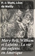 eBook: Mary Bell, William et Lafaine : La vie des enfants en Amérique