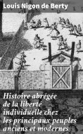 eBook: Histoire abrégée de la liberté individuelle chez les principaux peuples anciens et modernes
