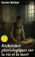eBook: Recherches physiologiques sur la vie et la mort