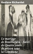 eBook: Le mariage de Bouillardin - Suivi de Quatre jours de prison sous la Commune