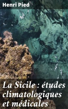 eBook: La Sicile : études climatologiques et médicales