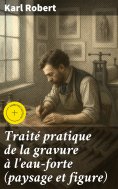 eBook: Traité pratique de la gravure à l'eau-forte (paysage et figure)