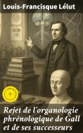 eBook: Rejet de l'organologie phrénologique de Gall et de ses successeurs