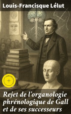 eBook: Rejet de l'organologie phrénologique de Gall et de ses successeurs