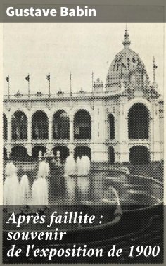 eBook: Après faillite : souvenir de l'exposition de 1900