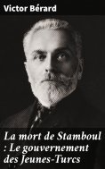 eBook: La mort de Stamboul : Le gouvernement des Jeunes-Turcs
