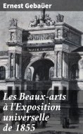 eBook: Les Beaux-arts à l'Exposition universelle de 1855