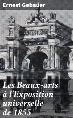 eBook: Les Beaux-arts à l'Exposition universelle de 1855