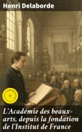 eBook: L'Académie des beaux-arts, depuis la fondation de l'Institut de France