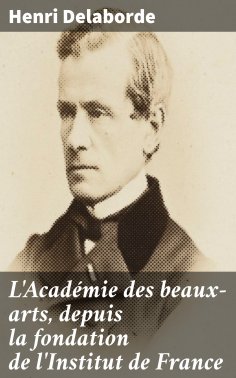 eBook: L'Académie des beaux-arts, depuis la fondation de l'Institut de France