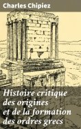 eBook: Histoire critique des origines et de la formation des ordres grecs
