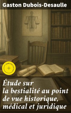 eBook: Étude sur la bestialité au point de vue historique, médical et juridique