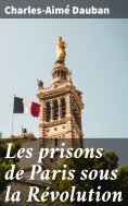 eBook: Les prisons de Paris sous la Révolution