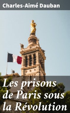 eBook: Les prisons de Paris sous la Révolution