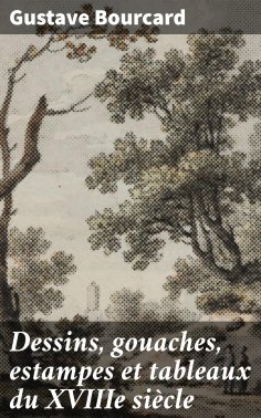 eBook: Dessins, gouaches, estampes et tableaux du XVIIIe siècle