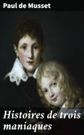 eBook: Histoires de trois maniaques