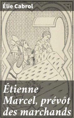 eBook: Étienne Marcel, prévôt des marchands