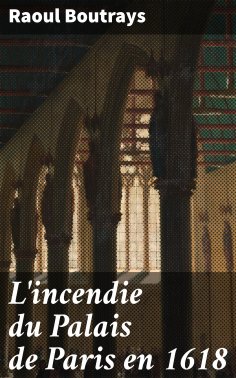 eBook: L'incendie du Palais de Paris en 1618