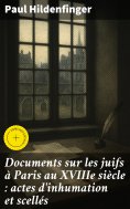 eBook: Documents sur les juifs à Paris au XVIIIe siècle : actes d'inhumation et scellés