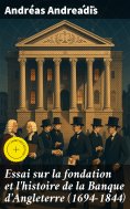 eBook: Essai sur la fondation et l'histoire de la Banque d'Angleterre (1694-1844)