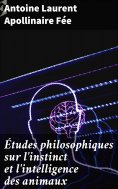 eBook: Études philosophiques sur l'instinct et l'intelligence des animaux