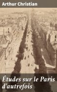 eBook: Études sur le Paris d'autrefois