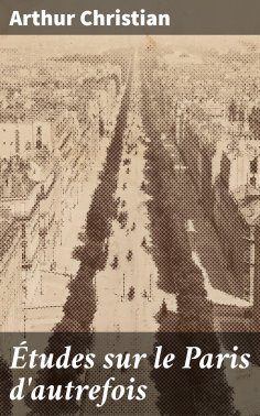 eBook: Études sur le Paris d'autrefois