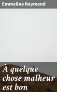 eBook: À quelque chose malheur est bon