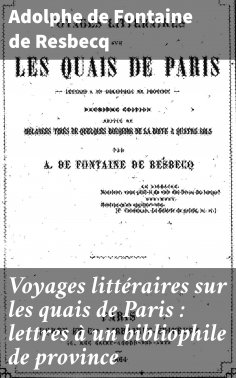 eBook: Voyages littéraires sur les quais de Paris : lettres à un bibliophile de province