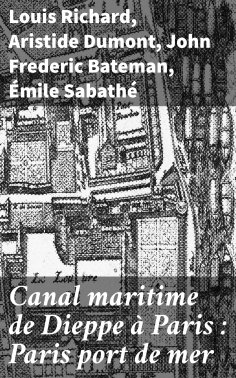 eBook: Canal maritime de Dieppe à Paris : Paris port de mer
