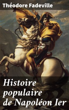 eBook: Histoire populaire de Napoléon Ier