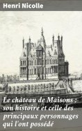 ebook: Le château de Maisons : son histoire et celle des principaux personnages qui l'ont possédé