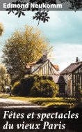 eBook: Fêtes et spectacles du vieux Paris