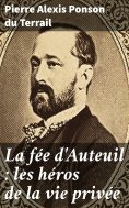 eBook: La fée d'Auteuil : les héros de la vie privée
