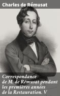 ebook: Correspondance de M. de Rémusat pendant les premières années de la Restauration. V
